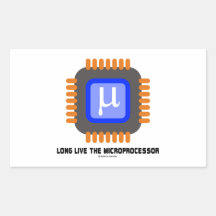 Long Live The Microprocessor (Geek Humour) Rectangular Sticker