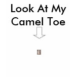 Look At My Camel Toe t-shirts
