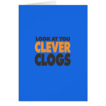 Look At You Clever Clogs Card
