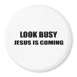 LOOK BUSY. JESUS IS COMING. REFRIGERATOR MAGNETS