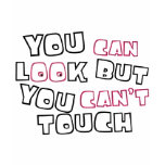 look but dont touch t-shirts