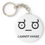 Look of Disapproval Cannot Unsee keychains