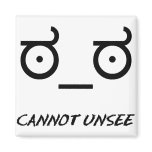 Look of Disapproval Cannot Unsee magnets