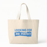 Looking for Mr. Perfect bags