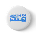 Looking for Mr. Perfect Pinback Buttons