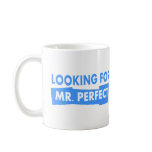 Looking for Mr. Perfect mugs