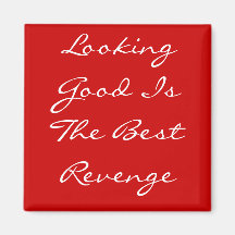 Looking Good Is The Best Revenge Magnet