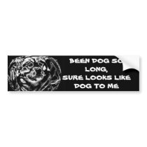 "LOOKS LIKE DOG TO ME" BUMPER STICKER
