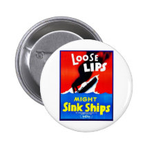Loose Lips, Might Sink Ships Pinback Button