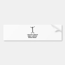 LOST MY MIND.jpg Bumper Sticker