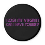 Lost My Virginity! magnets