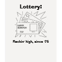 lottotickets, Lottery:, Rackin' high, since '75 t-shirts