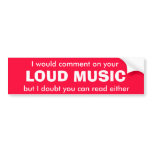 Loud Music Comment bumper stickers