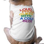 LOUD PROUD QUEER WITH A BEER pet clothing