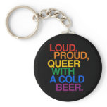 LOUD PROUD QUEER WITH A BEER keychains