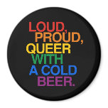 LOUD PROUD QUEER WITH A BEER magnets