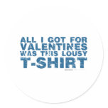 Lousy Valentines Day Shirt - anti love gift Round Stickers