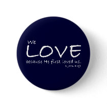 Love (1 John 4:19) Button