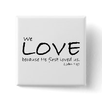 Love (1 John 4:19) Button