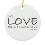 Love (1 John 4:19) Ornament