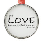 Love (1 John 4:19) Ornament