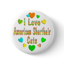 Love American Shorthair Cats Buttons