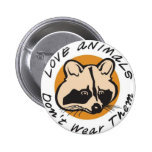 Love Animals Don't Wear Them Buttons