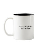 Love As Though You've Never Been Hurt Coffee Mugs