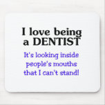 Love Being a Dentist mousepads