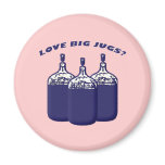 Love Big Jugs? magnets