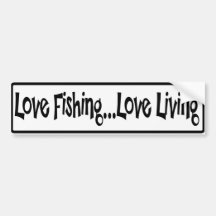 Love Fishing Love Living Bumper Stickers