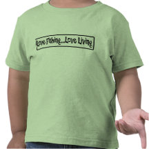 Love Fishing Love Living T Shirt