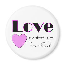 Love, greatest gift from God Magnet
