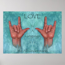 Love Is A Language We All Understand Sign Language Posters