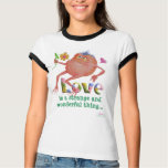 Love Is A Strange And Wonderful Thing t-shirts