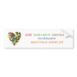 "Love Is Like A Box Of Chocolates" bumper sticker bumper stickers