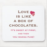 Love is Like a Box of Chocolates Mousepad