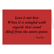Love is not loveWhen it is mingled with regards... Cards