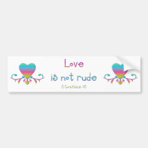 "Love is not rude" Bumper Stickers