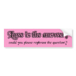 Love Is The Answer Funny Bumper Sticker Humour bumper stickers