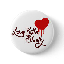 Love Kills Slowly Pins