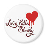 Love Kills Slowly magnets