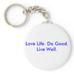 Love Life. Do Good. Live Well. keychains