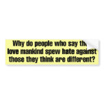 Love mankind, hate difference bumper stickers