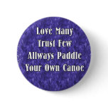 Love Many Trust Few Always Paddle Your Own Canoe buttons