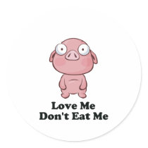 Love Me Don't Eat Me Pig Design Round Stickers