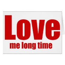 Love me long time greeting card