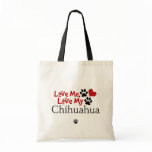 Love Me, Love My Chihuahua bags