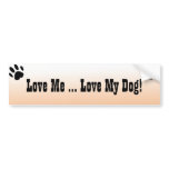 Love Me ... Love My Dog Bumper Sticker bumper stickers