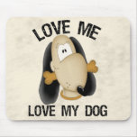 Love me, love my dog mousepads
